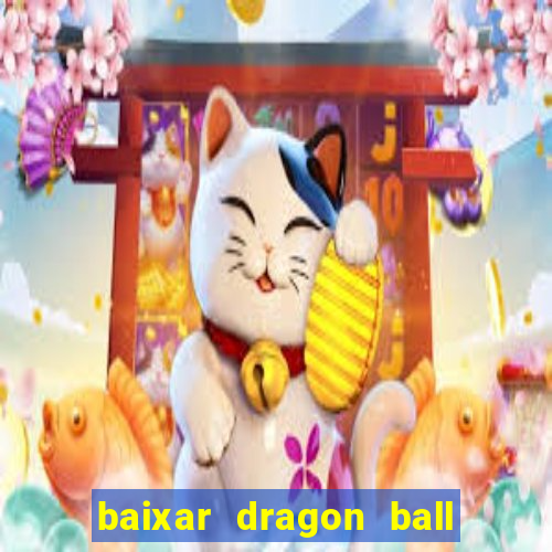 baixar dragon ball z dublado